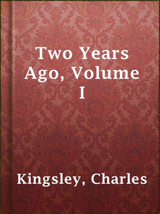 Title details for Two Years Ago, Volume I by Charles Kingsley - Available